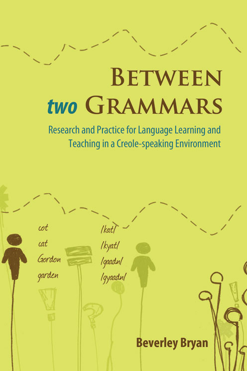 Between Two Grammars: Research and practice for Language Learning and Teaching in a Creole-speaking Environment