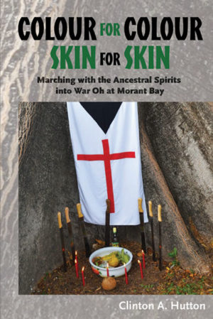 Colour for Colour Skin for Skin: Marching with the Ancestors into War Oh at Morant Bay