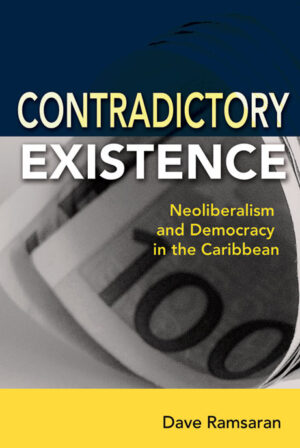 Contradictory Existence: Neoliberalism and Democracy in the Caribbean