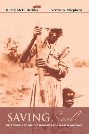 Saving Souls: The Struggle to end the Transatlantic Trade in Africans