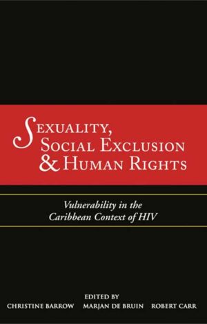 Sexuality, Social Exclusion & Human Rights: Vulnerability in the Caribbean Context of HIV