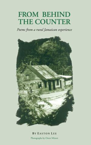 From Behind the Counter: Poems From a Rural Jamaican Experience