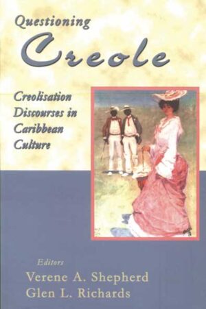 Questioning Creole: Creolisation Discourses in Caribbean Culture