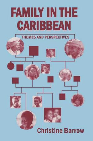 Family in the Caribbean: Themes and Perspectives