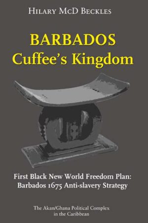 Barbados: Cuffee’s Kingdom – First Black New World Freedom Plan