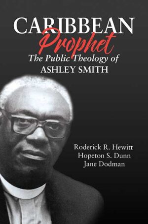 Caribbean Prophet: The Public Theology of Ashley Smith