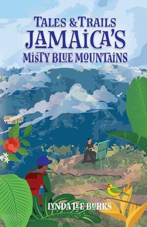Tales & Trails : Jamaica’s Misty Blue Mountains