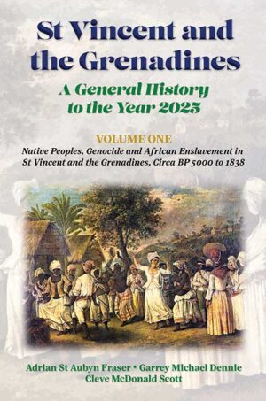 St Vincent and the Grenadines: A General History to the Year 2025