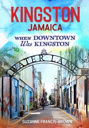 Kingston, Jamaica: When Downtown was Kingston