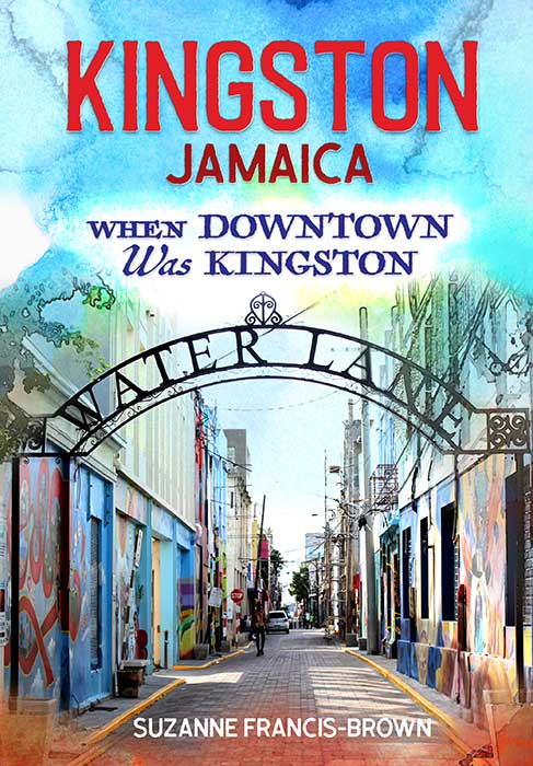 Kingston, Jamaica: When Downtown was Kingston
