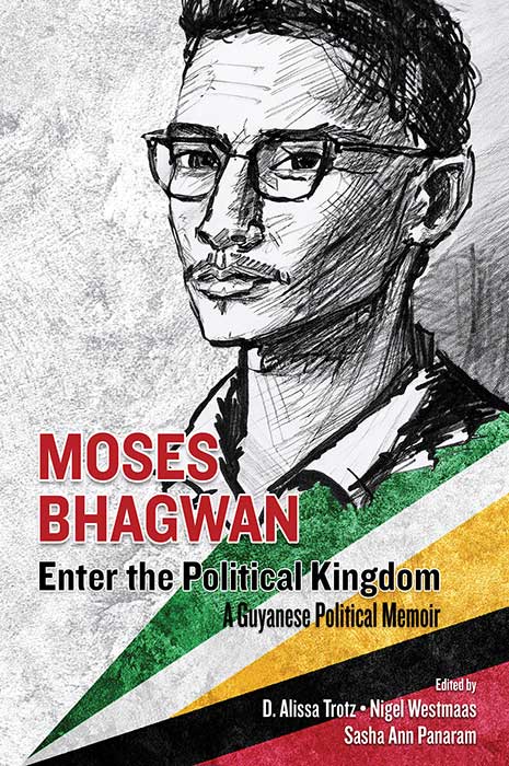 Moses Bhagwan: Enter the Political Kingdom, A Guyanese Memoir