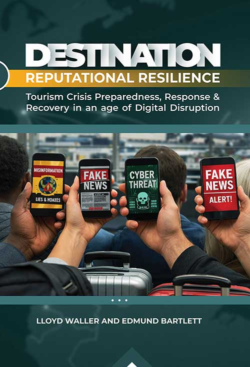 Destination Reputational Resilience: Tourism Crisis Preparedness, Response & Recovery in an age of Digital Disruption