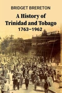 A History of Trinidad and Tobago 1763-1962
